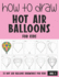 How to Draw Hot Air Balloons for Kids - Vol 1