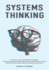 Systems Thinking: a Practical Guide to Improving Your Reasoning. Think in Mental Models, Become a Better Critical and Analytical Thinker. Develop Effective Decision-Making and Problem-Solving Skills