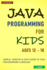 Java Programming For Kids ages 12 - 18: Simple, Concise & Easy guide to Java Programming Language