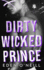 Dirty Wicked Prince: A Dark High School Bully Romance