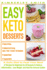 EASY KETO DESSERTS - A Ketogenic Diet to Feel Your Best: 67 Recipes for Beginners for All Seasons to Reduce Inflammation, Lose Weight, And Heal the Immune System