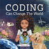 Coding Can Change the World a Story Picture Book for Kids Ages 710