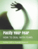 Pacify Your Fear: How to Deal with Fears