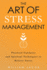 The Art of Stress Management: Practical Guidance and Spiritual Techniques for Relieving Stress