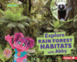 Explore Rain Forest Habitats With Abby Format: Library Bound