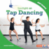 Spotlight on Tap Dancing Format: Library Bound