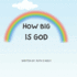 How Big is God?