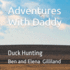 Adventures With Daddy: Duck Hunting