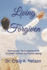 Living Forgiven: Building Upon The Foundation For All Emotional, Spiritual, And Physical Healing