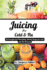 Juicing For Cold and Flu: 30 Powerful and Nourishing Juicing Recipes for Cold and Flu Recovery