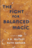 The Fight for Balanced Magic