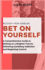 Bet on Yourself: "A Comprehensive Guide to Betting on a Brighter Future: Defeating Gambling Addiction and Regaining Control"