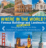 Where in the World? Famous Buildings and Landmarks Then and Now - Geography Book for Kids Children's Explore the World Books