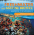 Freshwater and Marine Biomes: Knowing the Difference - Science Book for Kids 9-12 Children's Science & Nature Books