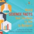 Weird Science Facts that You Have to See to Believe! Science for 12 Year Old Children's Science Education Books