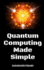 Quantum Computing Made Simple