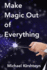 Make Magic Out of Everything