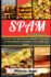 Spam cookbook: Quick and Tasty Spam Recipes Available For Everyone, Including Appetizers, Breakfast, lunch, Supper and Dessert
