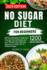 No Sugar Diet for Beginners: 20 Easy Recipes to Help You Change Your Lifestyle and Lose Weight Clean Eating requires no salt, oil, or refined sugar