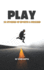 Play: 20 Stories of Sports & Success