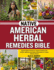 Native American Herbal Remedies Bible: Explore Native American Herbal Traditions for Holistic Wellness and Natural Remedies in Today's Modern World