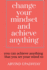 change your mindset and achieve anything: How to Change Your Mindset