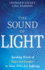 The Sound of Light: Speaking Words of Hope and Comfort to Those Who Are Suffering