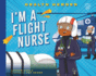 I'M a Flight Nurse Format: Library Bound