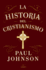 La Historia del Cristianismo / A History of Christianity