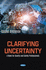 Clarifying Uncertainty: a Book for Quality and Safety Professionals