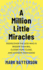 A Million Little Miracles: Rediscover the God Who Is Bigger Than Big, Closer Than Close, and Gooder Than Good