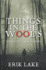 Things in the Woods: Terrifying True Stories: Volume 9