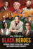 Black Heroes: Inspiring Stories of Resilience, Courage, and Triumph Against Adversity