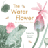 The Water Flower: the Journey of a Lotus Seed