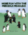 More Fun With the Precious Penguins