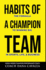 Habits of a Champion Team: The Formula to Winning Big in Sports, Life, and Business