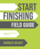 Start Finishing Field Guide