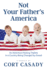 Not Your Father's America: An Adventure Raising Triplets in a Country Being Changed by Greed