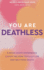 You Are Deathless: A Near-Death Experience Taught Me How to Fully Live and Not Fear Death