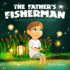 The Father's Fisherman: The Story of the Faithful Follower (Children's book about God's love, Christian books for kids 2-5)