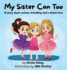 My Sister Can Too: A Story about Autism, Friendship and a Sister's Love