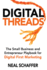 Digital Threads: The Small Business and Entrepreneur Playbook for Digital First Marketing