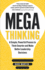 Mega Thinking: A Simple, Powerful Process to Think Smarter and Make Better Leadership Decisions