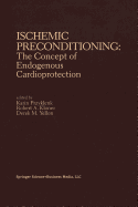 Ischemic Preconditioning: The Concept of Endogenous Cardioprotection