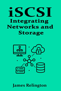 iSCSI: Integrating Networks and Storage
