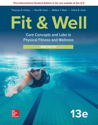 ISE LooseLeaf for Fit & Well: Core Concepts and Labs in Physical Fitness and Wellness - Brief Edition - Fahey, Thomas, and Insel, Paul, and Roth, Walton