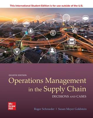 ISE OPERATIONS MANAGEMENT IN THE SUPPLY CHAIN: DECISIONS & CASES - Schroeder, Roger, and Goldstein, Susan