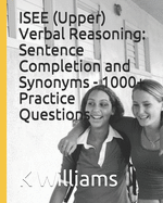 ISEE (Upper) Verbal Reasoning: Sentence Completion and Synonyms - 1000+ Practice Questions