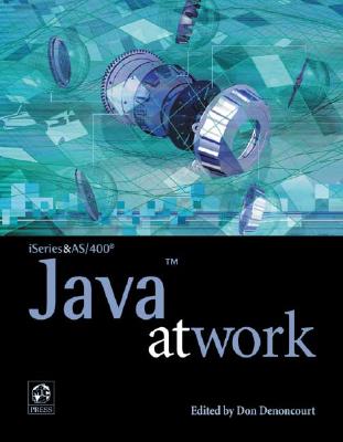 iSeries and AS/400 Java at Work - Denoncourt, Don (Editor)