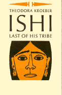 Ishi: Last of His Tribe - Kroeber, Theodora